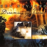 Ken Navarro - Dreaming Of Trains '2010 - Album