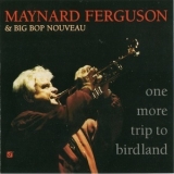 Maynard Ferguson & Big Bop Nouveau - One More Trip To Birdland '1996