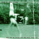 Jack O' The Clock - How Are We Doing And Who Will Tell Us? '2011