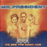 Mr. President - We See The Same Sun '1996 - Album