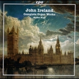 John Ireland - Complete Organ Works (Stefan Kagl) '2010