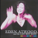 Eden Atwood And The Last Best Band - Wild Women Don't Get The Blues '1996