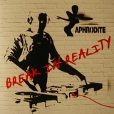 Aphrodite - Break In Reality '2007