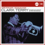 Clark Terry - Clark After Dark - The Ballad Album '2007