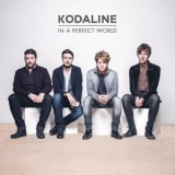 Kodaline - In A Perfect World '2014 - Album