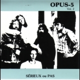Opus 5 - Serieux Ou Pas (ca) '1976