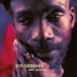 Bim Sherman - What Happened '1998