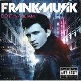 Frankmusik - Do It In The Am '2011