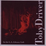 Toby Driver - In The L..l..library Loft '2005 - Album