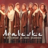 Arabeske - Ti Si Vjetar Ja Sam Plamen '2007