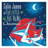 Colin James - Colin James & The Little Big Band - Christmas '2007