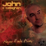 John O'callaghan - Never Fade Away '2009