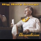 Big Harp George - Chromaticism '2014