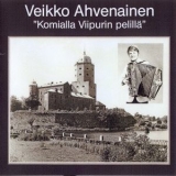 Veikko Ahvenainen - Komialla Viipurin Pelilla '1982 - Album