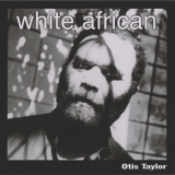 Otis Taylor - White African '2001