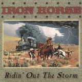 The Iron Horse - Ridin' Out The Storm '2001