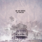 We Are Ghosts - Old Town Hall '2012
