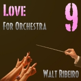 Walt Ribeiro - Volume 9 (love For Orchestra) '2012