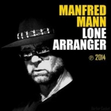 Manfred Mann - Lone Arranger '2014