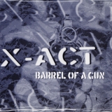 X-act - Barrel Of A Gun '1997 - Single