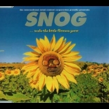 Snog - Make The Little Flowers Grow '1997 - Album