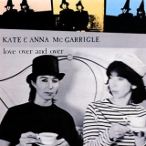 Kate & Anna Mcgarrigle - Love Over And Over '1982