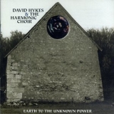 David Hykes And The Harmonic Choir - Earth To The Unknown Power '1996 - Album