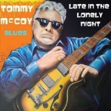 Tommy Mccoy - Late In The Lonely Night '2012
