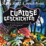 Kitty Hoff & Forêt-Noire - Curiose Geschichten '2010 - Album