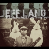 Jeff Lang - I Live In My Head A Lot These Days '2014