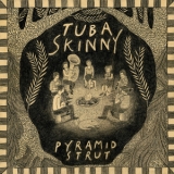 Tuba Skinny - Pyramid Strut '2014