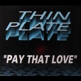 Thin Plate - Pay That Love '1992