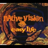 Native Vision - Easy Life [CDS] '1994