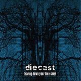 Diecast - Tearing Down Your Blue Skies '2004