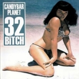 Candybar Planet - 32 Bitch '1999