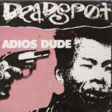 Deadspot - Adios Dude '1988