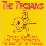 The Trojans - Trojan Warriors: For Your Protection (best Of The Trojans) '1996