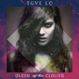 Tove Lo - Queen Of The Clouds '2014