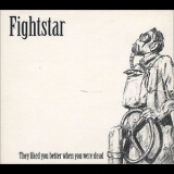 Fightstar - They Liked You Better When You Were Dead '2006