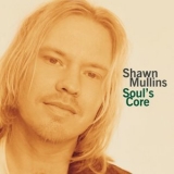 Shawn Mullins - Soul's Core '1998