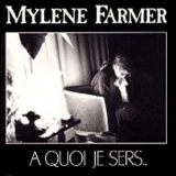 Mylene Farmer  - A Quoi Je Sers... [CDS] '1989