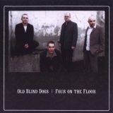 Old Blind Dogs - Four On The Floor '2007