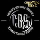 Chroming Rose - New World '1995