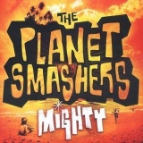 The Planet Smashers - Mighty '2003