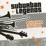 Suburban Legends - Getting Down To Business '2011