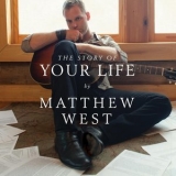 Matthew West - The Story Of Your Life '2010