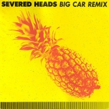 Severed Heads - Big Car Remix (CDS) '1990 - Album