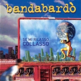 Bandabardo - Se Mi Rilasso Collasso '2001