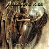 Messiah's Kiss - Prayer For The Dying '2002