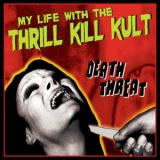 My Life With The Thrill Kill Kult - Death Threat '2009
